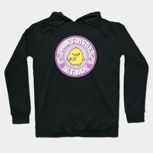 Don't Honk At Me! Duck Hoodie